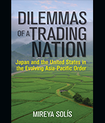 Follower No More: Japan’s Role in Shaping the Liberal Trading Order, with Mireya Solis 